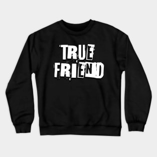 True Friend Crewneck Sweatshirt